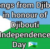 2 songs from Djibouti in honour of Djibouti Independence Day